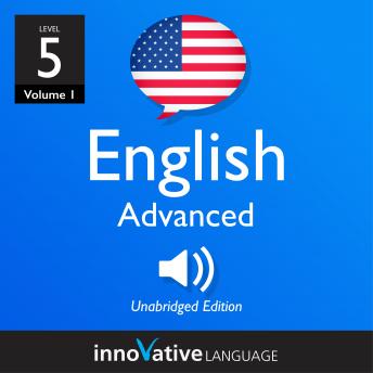 Download Learn English - Level 5: Advanced English, Volume 1: Lessons 1-50 by Innovative Language Learning