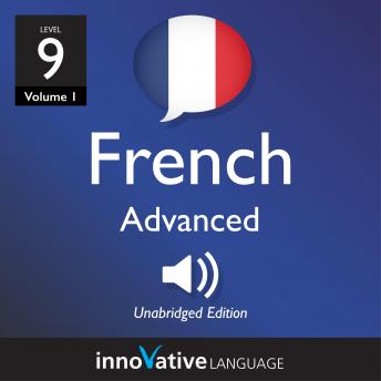 Learn French - Level 9: Advanced French, Volume 1: Lessons 1-25