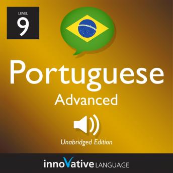 Download Learn Portuguese - Level 9: Advanced Portuguese, Volume 1: Volume 1: Lessons 1-50 by Innovative Language Learning