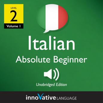 Learn Italian - Level 2: Absolute Beginner Italian, Volume 1: Lessons 1-25