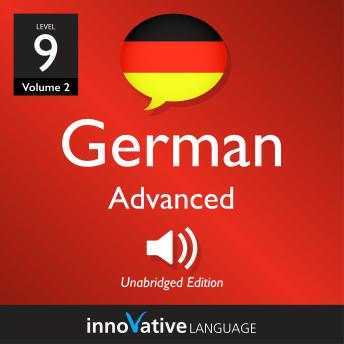 Learn German - Level 9: Advanced German, Volume 2: Lessons 1-25