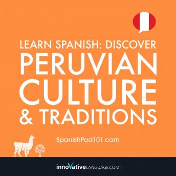 Learn Spanish: Discover Peruvian Culture & Traditions