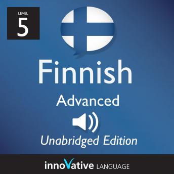 Learn Finnish - Level 5: Advanced Finnish, Volume 1: Lessons 1-50