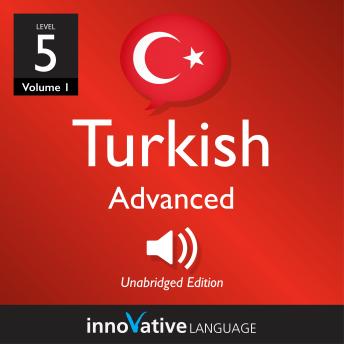 Download Learn Turkish - Level 5: Advanced Turkish, Volume 1: Lessons 1-25 by Innovative Language Learning