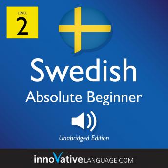 Learn Swedish - Level 2: Absolute Beginner Swedish, Volume 1: Lessons 1-25