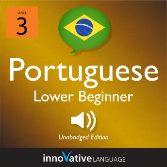 Learn Portuguese - Level 3: Lower Beginner Portuguese, Volume 1: Lessons 1-25