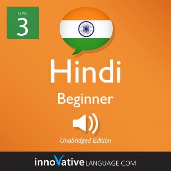 Download Learn Hindi - Level 3: Beginner Hindi, Volume 1: Lessons 1-25 by Innovative Language Learning