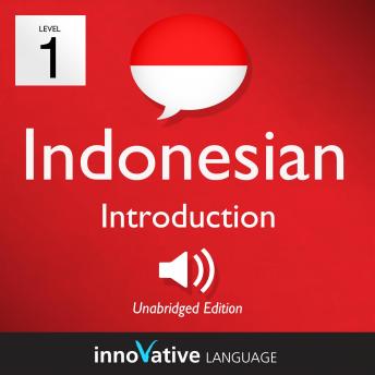 Learn Indonesian - Level 1: Introduction to Indonesian: Volume 1: Lessons 1-25