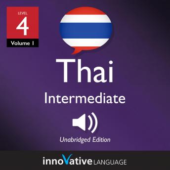 Learn Thai - Level 4: Intermediate Thai, Volume 1: Lessons 1-25