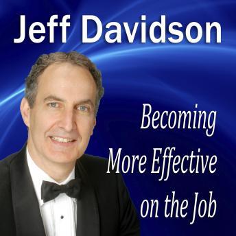 Becoming More Effective on the Job, Jeff Davidson