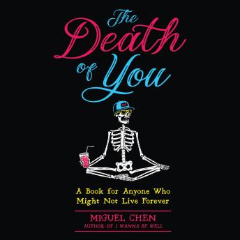 The Death of You: A Book for Anyone Who Might Not Live Forever