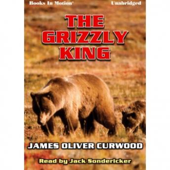 Grizzly King, James Oliver Curwood