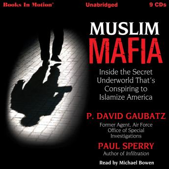 Muslim Mafia: Inside the Secret Underworld that's Conspiring to Islamize America