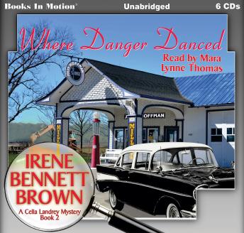 Where Danger Danced (A Celia Landrey Mystery, Book 2), Irene Bennett Brown