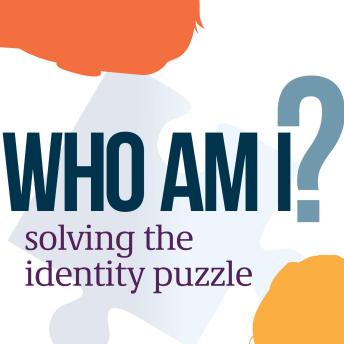 Who Am I?: Solving the Identity Puzzle