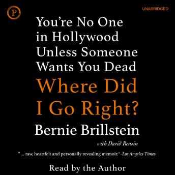 Where Did I Go Right?: You're No One in Hollywood Unless Someone Wants You Dead