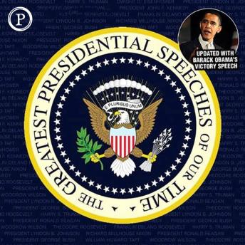 The Greatest Presidential Speeches of Our Time: Updated with Barack Obama's Victory Speech