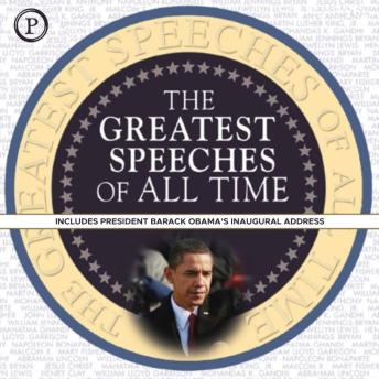 The Greatest Speeches of All Time: Includes President Barack Obama's Inaugural Address