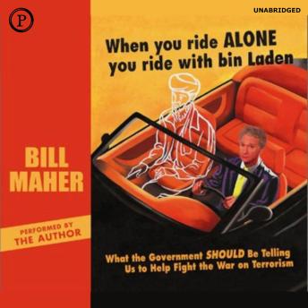 When You Ride Alone You Ride with Bin Laden: What the Government Should Be Telling Us to Help Fight the War on Terrorism
