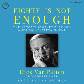 Eighty Is Not Enough: One Actor's Journey through American Entertainment