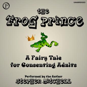 The Frog Prince: A Fairy Tale for Consenting Adults