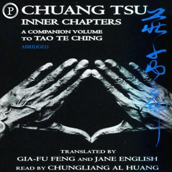 Chuang Tsu: Inner Chapters, A Companion Volume to Tao Te Ching