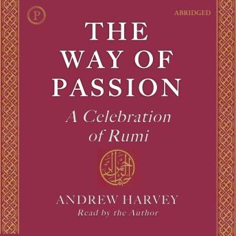 The Way of Passion: A Celebration of Rumi
