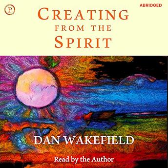 Creating from the Spirit: Living Each Day as a Creative Act