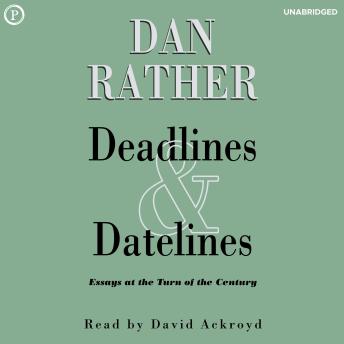 Deadlines & Datelines: Essays at the Turn of the Century