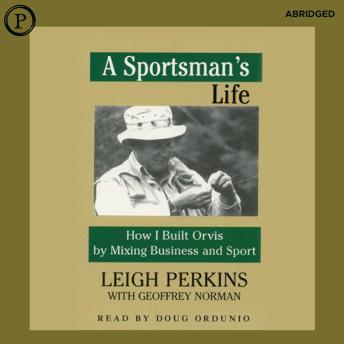 A Sportsman's Life: How I Built Orvis by Mixing Business and Sport