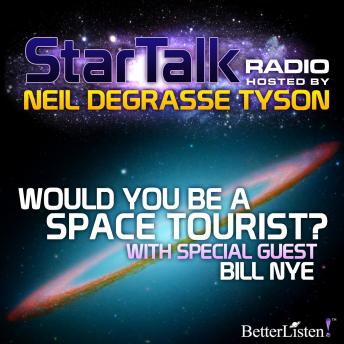 Would You Be A Space Tourist? with special guest Bill Nye