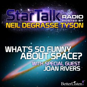 What's So Funny About Space? with special guest Joan Rivers