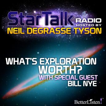 What's Exploration Worth with special guest Bill Nye
