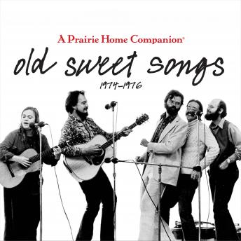 Old Sweet Songs: A Prairie Home Companion, 1974-1976