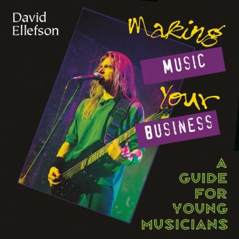 Making Music Your Business: A Guide for Young Musicians