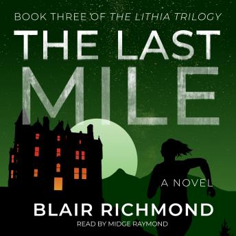 Last Mile: Book Three  of The Lithia Trilogy, Audio book by Blair Richmond