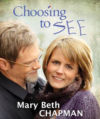 Listen Best Audiobooks Religious and Inspirational Choosing to SEE: A Journey of Struggle and Hope by Mary Beth Chapman Audiobook Free Trial Religious and Inspirational free audiobooks and podcast