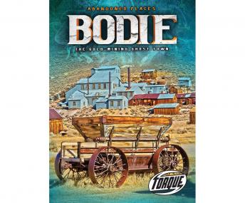 Bodie: The Gold-mining Ghost Town