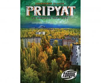 Pripyat: The Chernobyl Ghost Town