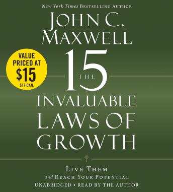 Download 15 Invaluable Laws of Growth: Live Them and Reach Your Potential by John C. Maxwell