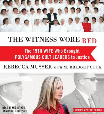 Download Witness Wore Red: The 19th Wife Who Brought Polygamous Cult Leaders to Justice by Rebecca Musser