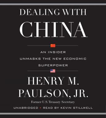 Download Dealing with China: An Insider Unmasks the New Economic Superpower by Henry M. Paulson