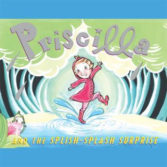 Priscilla and the Splish-Splash Surprise
