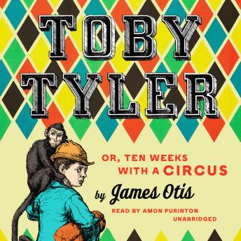 Toby Tyler: or, Ten Weeks with a Circus