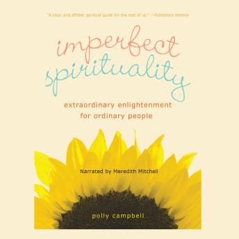 Imperfect Spirituality: Extraordinary Enlightenment for Ordinary People