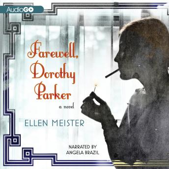 Farewell, Dorothy Parker: A Novel