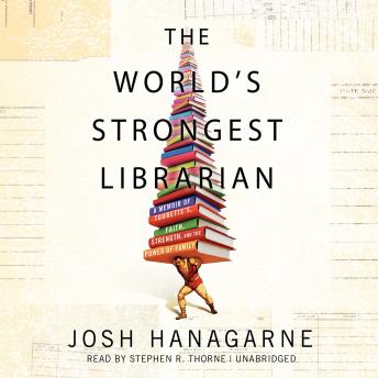 The World’s Strongest Librarian: A Memoir of Tourette’s, Faith, Strength, and the Power of Family