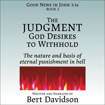 The Judgment God Desires to Withhold: The nature and basis of eternal punishment in hell
