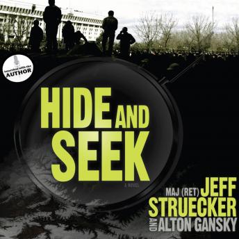 Hide and Seek: A Novel, Alton Gansky, Jeff Struecker