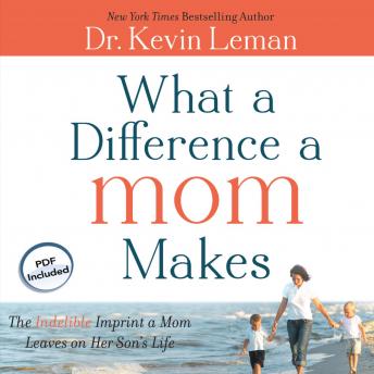 What a Difference a Mom Makes: The Indelible Imprint a Mom Leaves on Her Son's Life sample.